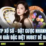 TP Xổ Số - Đặt Cược Nhanh, Rinh Giải Đặc Biệt HUBET Dễ Dàng